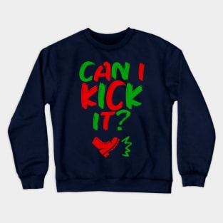 Can I Kick It - 02a - Novelty Hip Hop Vibes Crewneck Sweatshirt